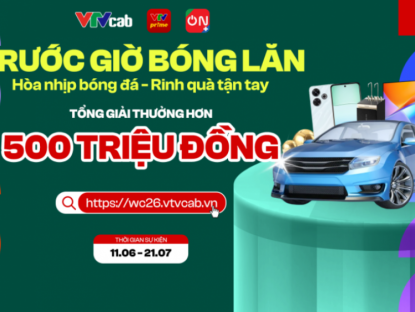 Thông tin doanh nghiệp - VTVcab ra mắt siêu sự kiện tương tác số "Trước Giờ Bóng Lăn" trên VTVprime và ON Plus trước thềm World Cup 2026