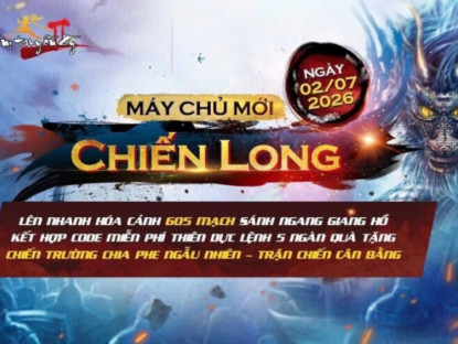 Thông tin doanh nghiệp - Máy chủ Chiến Long khai mở, tạo điều kiện tăng trưởng nhanh cho game thủ Võ Lâm Truyền Kỳ II