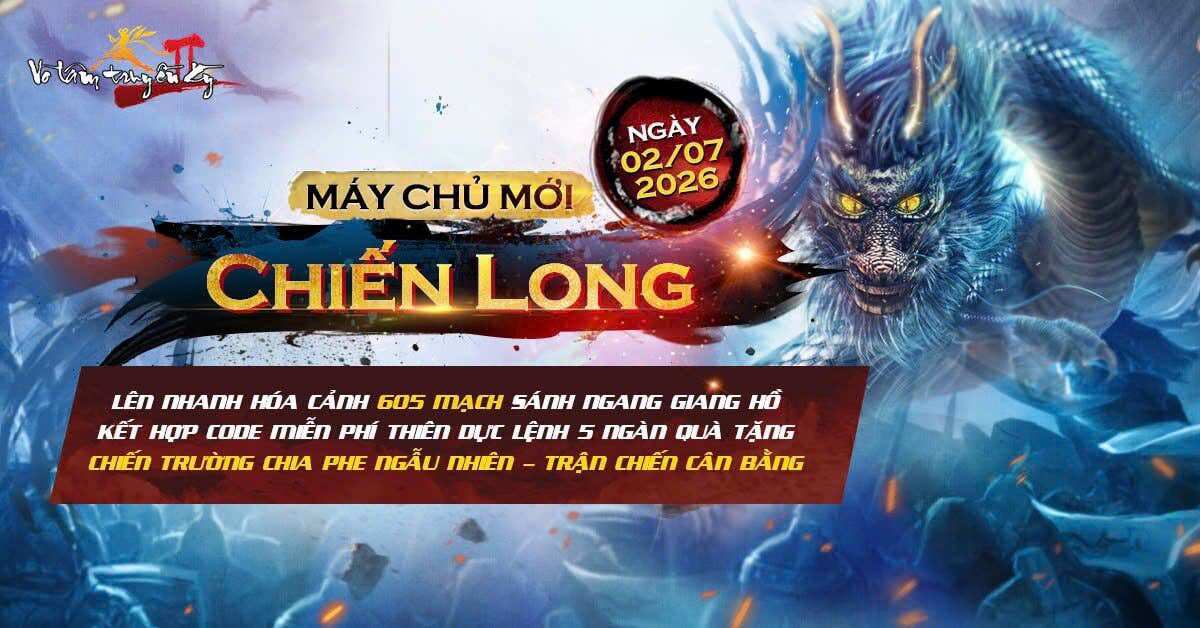 Máy chủ Chiến Long khai mở, tạo điều kiện tăng trưởng nhanh cho game thủ Võ Lâm Truyền Kỳ II - 1