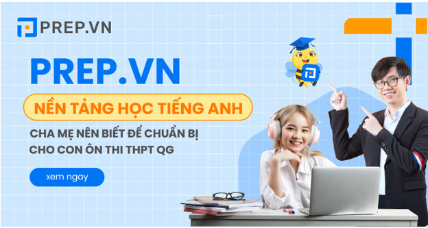 Prep.vn - nền tảng học tiếng Anh cha mẹ nên biết để chuẩn bị cho con ôn thi THPT QG - 1