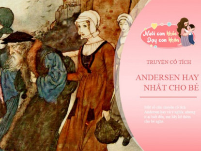  - Truyện cổ tích: 3 câu chuyện cổ tích Andersen hay và ý nghĩa nhưng ít được kể