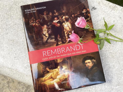 Tác phẩm mới - Rembrandt: Coi trọng sự thật và sự chân thành hơn là sự hài hòa và cái đẹp