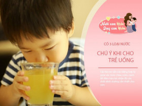 Trẻ không nên uống 3 loại nước này trước 2 tuổi, đặc biệt là loại cuối, 90% bố mẹ không biết