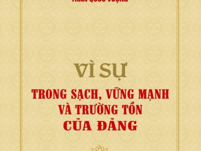 Phê bình - Lý luận - Đôi điều cảm nhận qua đọc cuốn sách “Vì sự trong sạch, vững mạnh và trường tồn”