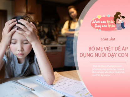 Gia đình - Có 6 cách dạy con bố mẹ Việt truyền từ đời này sang đời khác, nhưng chưa nhận ra đó là sai lầm