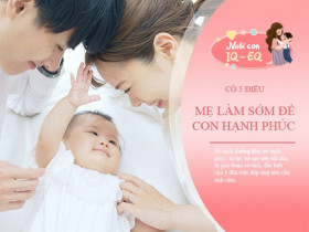 Có 5 điều mẹ cần làm từ khi con sơ sinh, để nuôi dưỡng trẻ hạnh phúc và tự tin