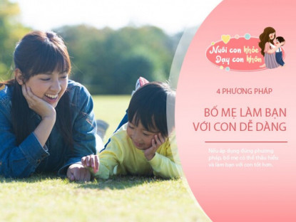 Gia đình - 4 cách giúp bố mẹ thấu hiểu và làm bạn được với con