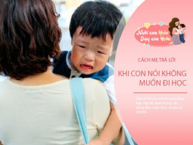 “Mẹ ơi, con không muốn đi học mẫu giáo”, chuyên gia mách mẹ 5 câu trả lời có tính quyết định đến tương lai