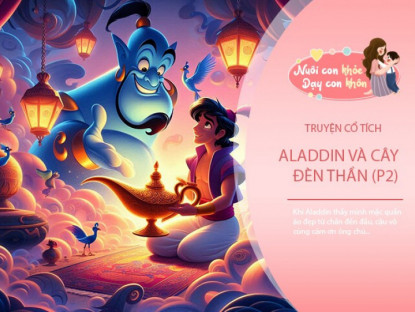 Gia đình - Truyện cổ tích: Aladdin và cây đèn thần (P2)