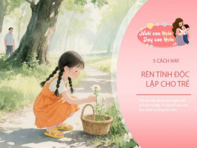 Bố mẹ yêu thương con sẽ ''buông tay' 5 điều đúng lúc, để dạy con xuất sắc