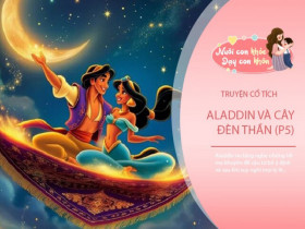 Truyện cổ tích: Aladdin và cây đèn thần (P5)