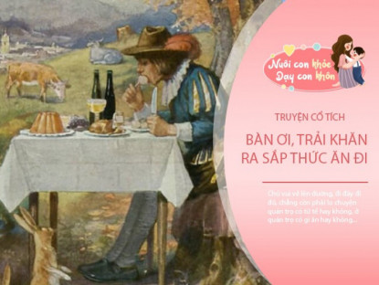 Gia đình - Truyện cổ tích: Bàn ơi, trải khăn ra, sắp thức ăn đi!