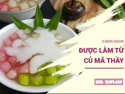 Gia đình - Tận dụng củ mã thầy làm 3 món ngon &quot;ghi điểm&quot; mùa hè