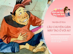 Truyện cổ tích: Giận mày tao ở với ai?