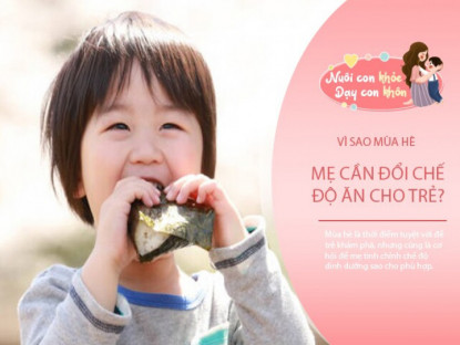 Gia đình - Nghỉ hè con đổi lịch sinh hoạt, mẹ đổi gì trong bữa ăn để bé khỏe mạnh, phát triển vẫn đúng chuẩn