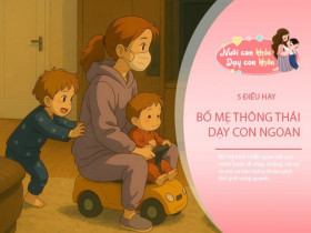 5 đặc điểm từ bố mẹ là phước lành từ nhiều đời, để nuôi dưỡng con cái thành công