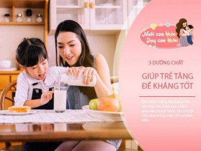 Gia đình - Sữa tăng đề kháng cho trẻ, đừng đợi đến khi con nhập học mới tìm đến