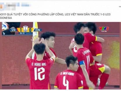 Công nghệ - Thắng U23 Indonesia, dân mạng: &quot;Việt Nam vô địch, 'out' trình Đông Nam Á&quot;