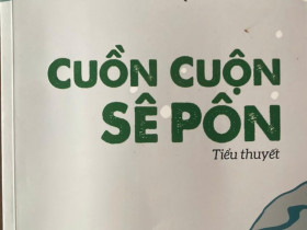 Trào dâng cảm thức trước “Cuồn cuộn Sê Pôn”