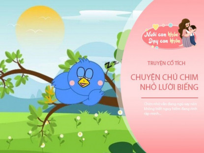 Gia đình - Truyện cổ tích: Chú chim nhỏ lười biếng
