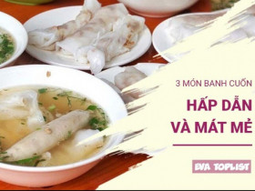 Khám phá 3 món bánh cuốn siêu mềm mịn, hấp dẫn, ăn là mê ngay