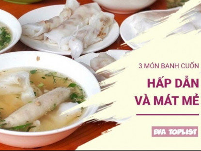 Gia đình - Khám phá 3 món bánh cuốn siêu mềm mịn, hấp dẫn, ăn là mê ngay
