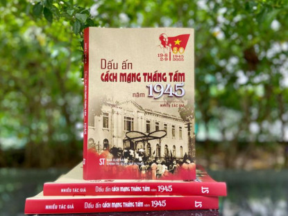 Văn thơ - “Dấu ấn Cách mạng Tháng Tám năm 1945”: Tái hiện những ngày sục sôi ngọn lửa cách mạng của lịch sử dân tộc