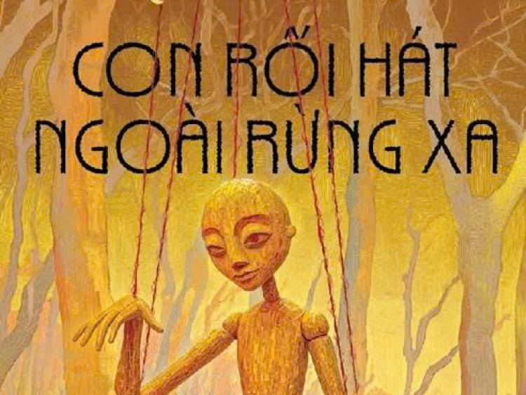 Những con sâu ngủ trong ký ức (đọc “Con rối hát ngoài rừng xa” của Khải Đơn)