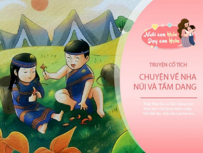 Gia đình - Truyện cổ tích: Nha Rúi và Tầm Dang