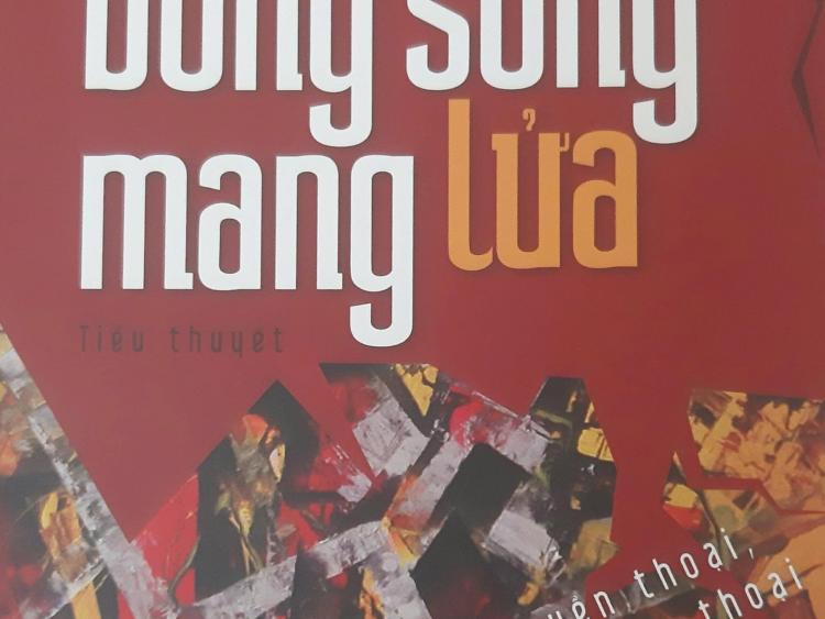 Cảm nhận tiểu thuyết Dòng sông mang lửa của Hồ Sỹ Hậu
