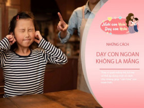 Đừng quát mắng con nữa, 3 "chiêu trò" này hiệu quả hơn la hét gấp 100 lần