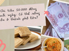 Chi tiêu 50.000 đồng mỗi ngày: Có thể sống ổn ở thành phố lớn?