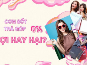 Sự thật đằng sau cơn sốt trả góp 0% khiến bạn giật mình