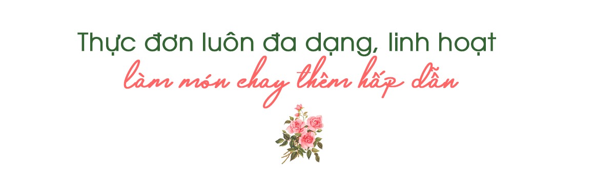 Nữ luật sư hơn 10 năm ăn chay trường, 15 tuổi đã có thể nấu cỗ giỗ ba, ăn chay vì muốn cầu siêu cho mẹ - 8