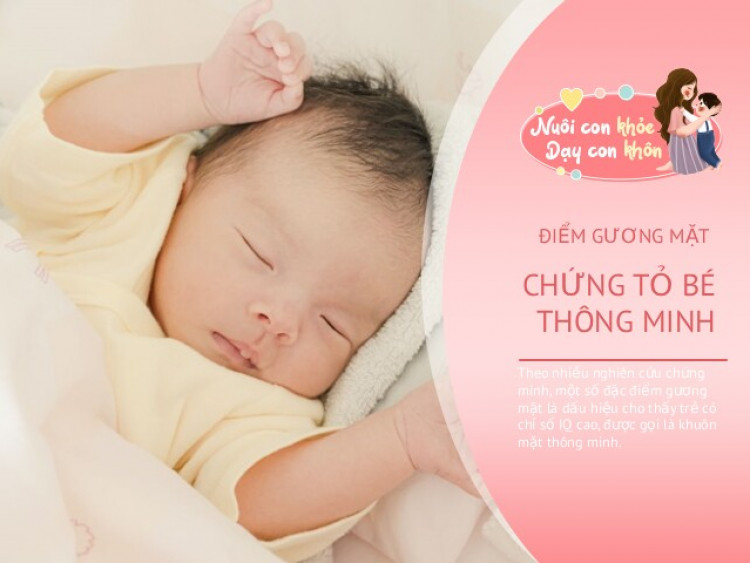 Gia đình - Không hề mê tín: 3 đặc điểm nhận diện khuôn mặt trẻ thông minh từ lúc mới chào đời
