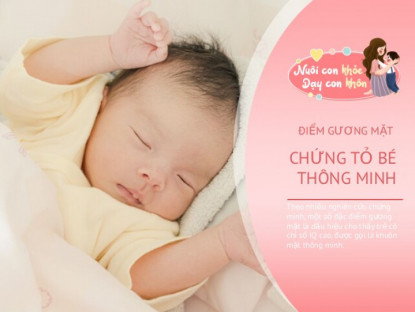Gia đình - Không hề mê tín: 3 đặc điểm nhận diện khuôn mặt trẻ thông minh từ lúc mới chào đời