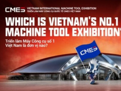 Thông tin doanh nghiệp - CMES Vietnam 2026: Triển lãm máy công cụ chuyên ngành trở lại với quy mô gấp đôi – Chính thức mở cổng đăng ký tham quan!