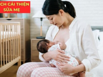 Thông tin doanh nghiệp - Sữa mẹ trông loãng, bé bú nhanh đói: 3 cách giúp cải thiện nguồn sữa hiệu quả