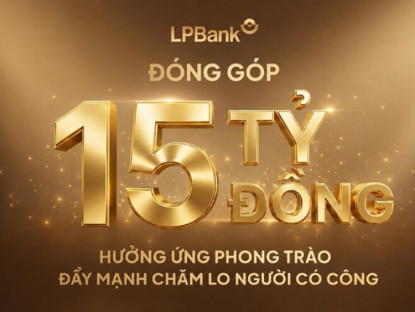 Thông tin doanh nghiệp - LPBank đóng góp 15 tỷ đồng chăm lo người có công, nối dài hành trình "Đền ơn đáp nghĩa"