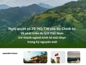 Nghị quyết số 26-NQ/TW của Bộ Chính trị về phát triển du lịch Việt Nam trở thành ngành kinh tế mũi nhọn trong kỷ nguyên mới