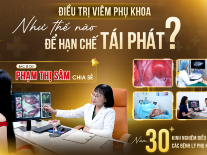 Thông tin doanh nghiệp - Điều trị viêm phụ khoa thế nào để hạn chế tái phát? BS.CKI Phạm Thị Sâm chia sẻ