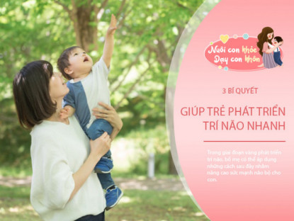 Gia đình - 1000 ngày đầu đời mẹ nhớ cho con ân đủ &quot;3 dưỡng chất thông minh&quot;, chỉ số IQ sẽ tăng cao