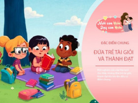 3 đặc điểm chung của những đứa trẻ "làm nên chuyện lớn", không phải phán đoán mà được khoa học chứng minh