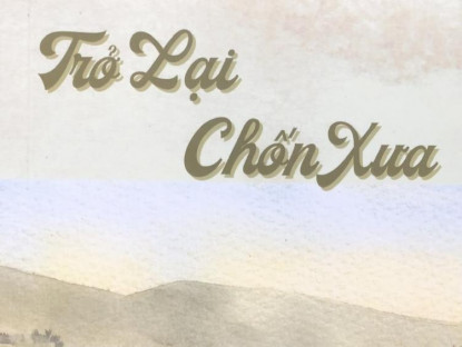 Văn thơ - “Ký ức lương thiện” hay là ba đoản khúc về tiểu thuyết “Trở lại chốn xưa” của nhà văn Trần Thiên Hương