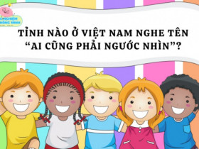 Tỉnh nào ở Việt Nam nghe tên “ai cũng phải ngước nhìn”?