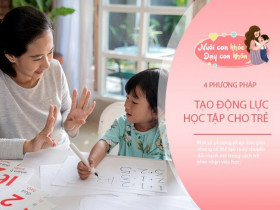 4 cách đánh thức nội lực của trẻ trong 3 tháng, thành công trở thành học sinh giỏi