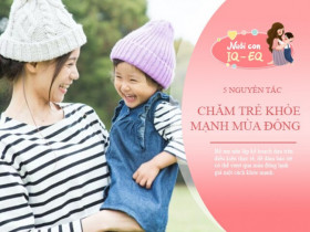 5 nguyên tắc trẻ “lười” cần có để khỏe mạnh vượt qua mùa đông lạnh giá, mẹ ghi nhớ để chăm con