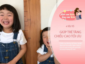 Trẻ cao lớn nhanh hay không là do 4 điểm này, nhưng nhiều bố mẹ phớt lờ cho qua