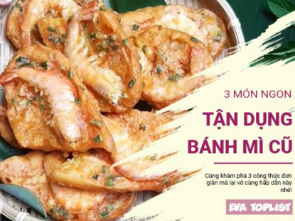 Gia đình - 3 món siêu ngon giúp bạn tận dụng tối đa bánh mì cũ chưa hết hạn sử dụng