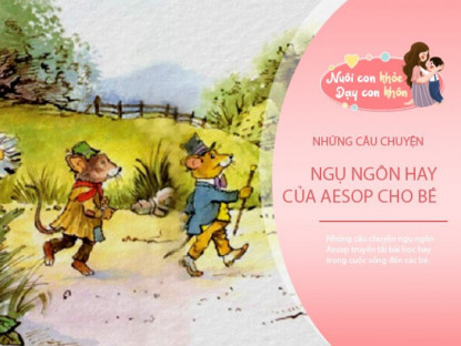 Gia đình - Truyện cổ tích: 3 câu chuyện ngụ ngôn Aesop, truyền tải bài học hay